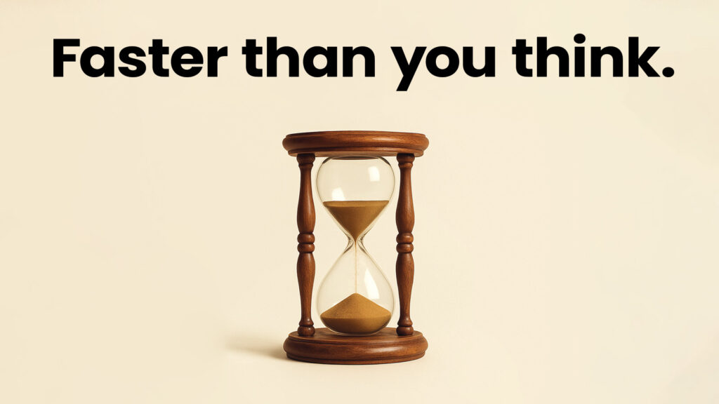 Hourglass on a light background with the text “Faster than you think”